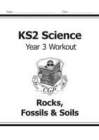 Cover: 9781782940814 | KS2 Science Year Three Workout: Rocks, Fossils & Soils | CGP Books