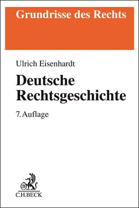 Cover: 9783406729584 | Deutsche Rechtsgeschichte | Ulrich Eisenhardt | Taschenbuch | XXXIII