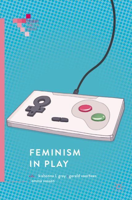 Cover: 9783319905389 | Feminism in Play | Kishonna L. Gray (u. a.) | Taschenbuch | Paperback