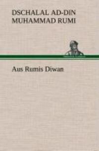 Cover: 9783849536251 | Aus Rumis Diwan | Dschalal Ad-Din Muhammad Rumi | Buch | 56 S. | 2013