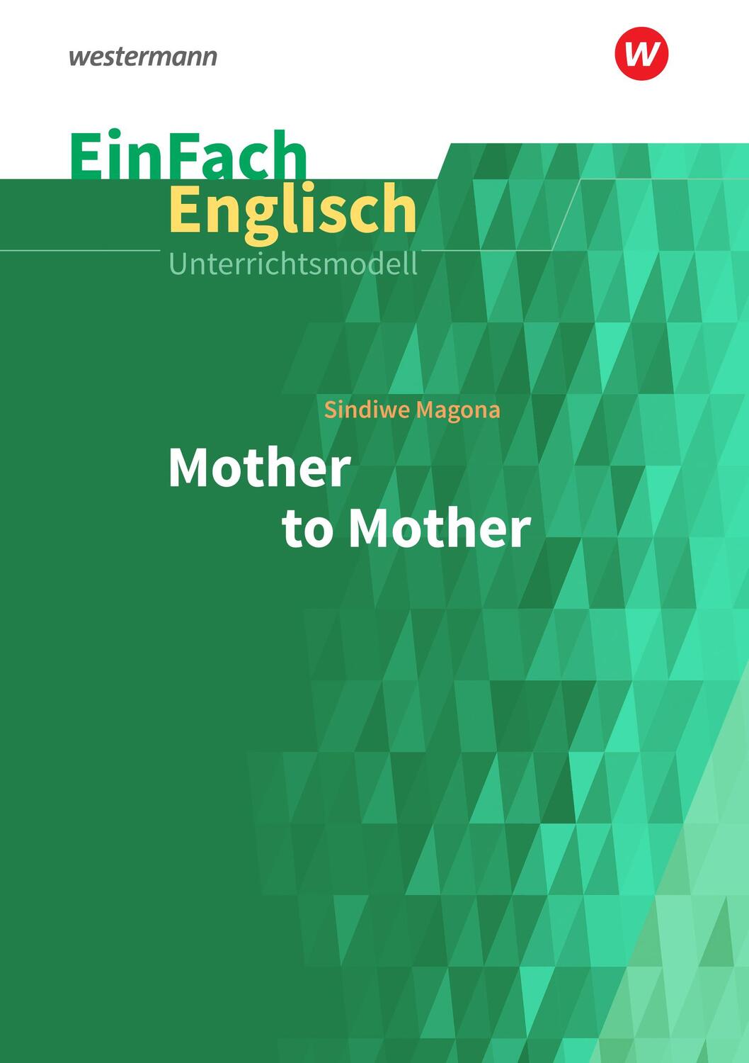 Cover: 9783140413008 | EinFach Englisch Unterrichtsmodelle Sindiwe Magona: Mother to Mother