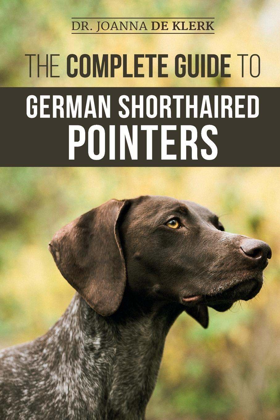 Cover: 9781952069703 | The Complete Guide to German Shorthaired Pointers | Joanna de Klerk