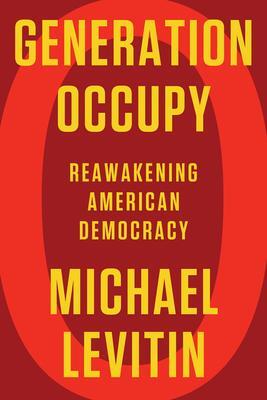 Cover: 9781640094499 | Generation Occupy | Reawakening American Democracy | Michael Levitin