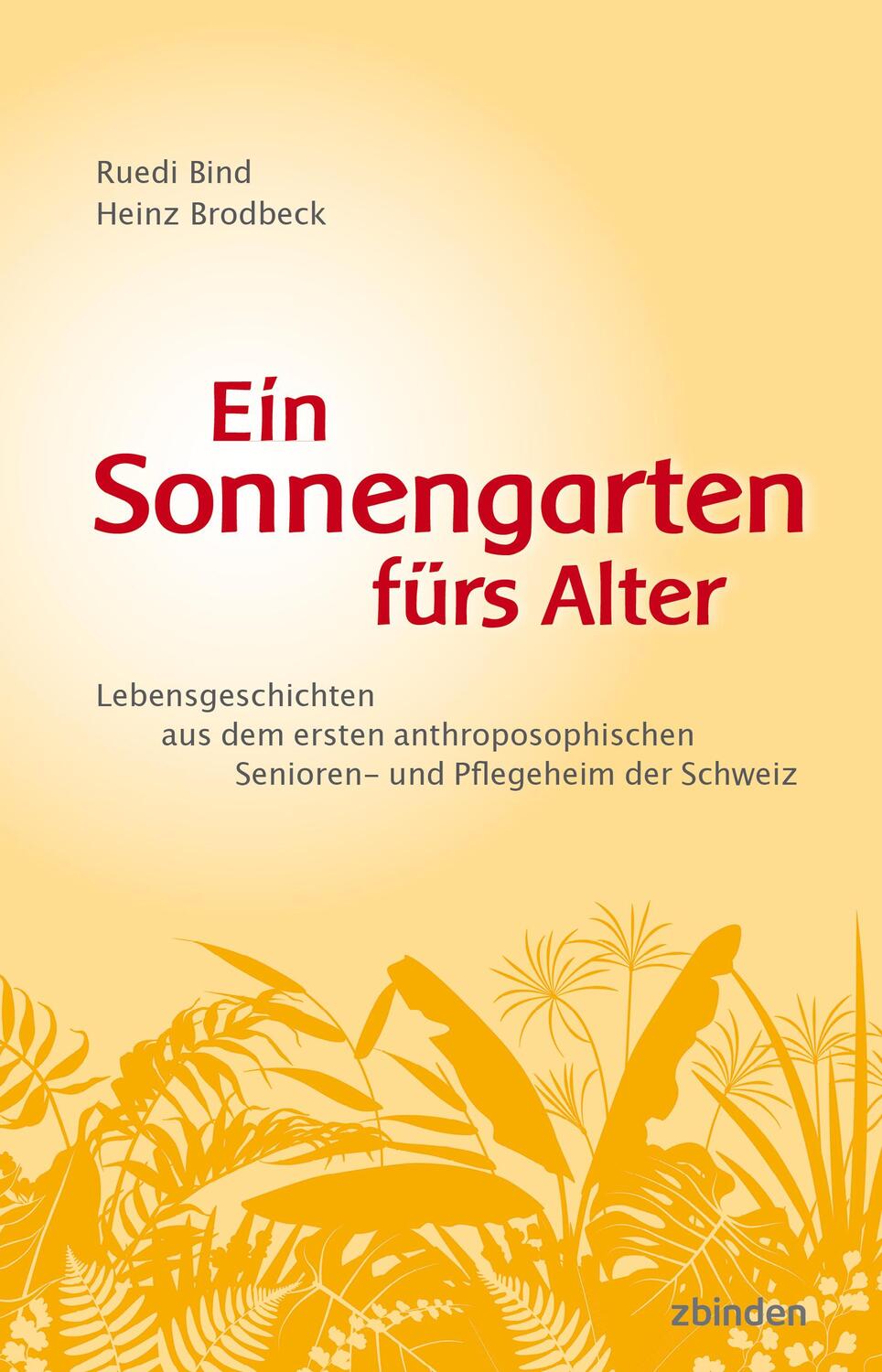 Cover: 9783859894563 | Ein Sonnengarten fürs Alter | Ruedi Bind (u. a.) | Taschenbuch | 2024