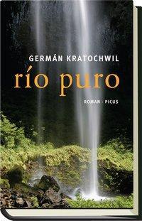 Cover: 9783711720009 | Río Puro | Roman | Germán Kratochwil | Buch | 300 S. | Deutsch | 2013