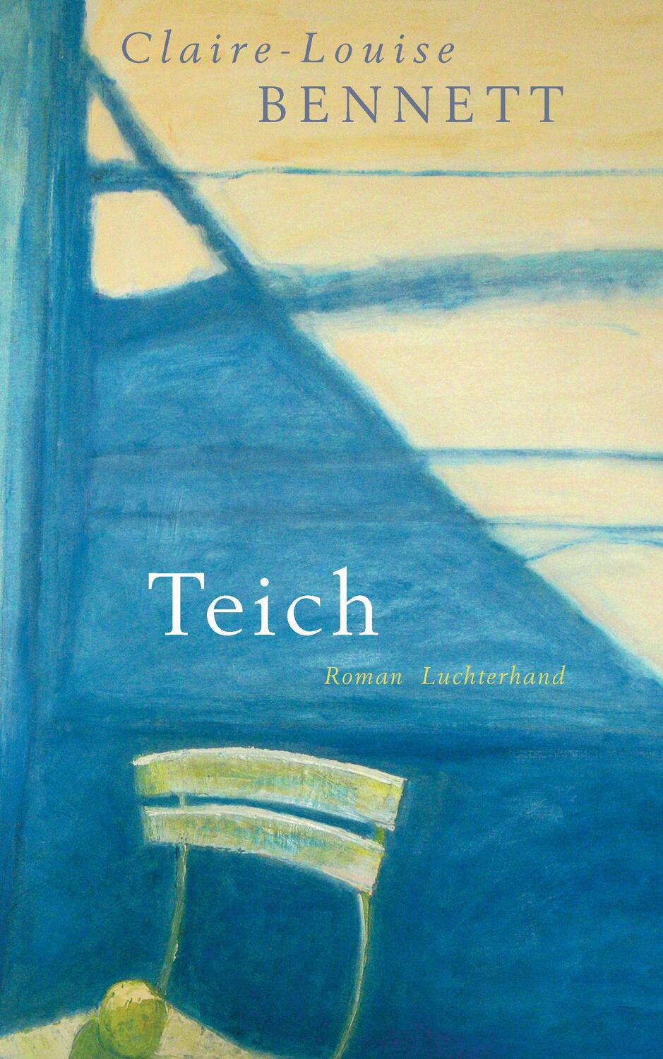 Cover: 9783630875569 | Teich | Claire-Louise Bennett | Buch | Deutsch | 2018 | Luchterhand