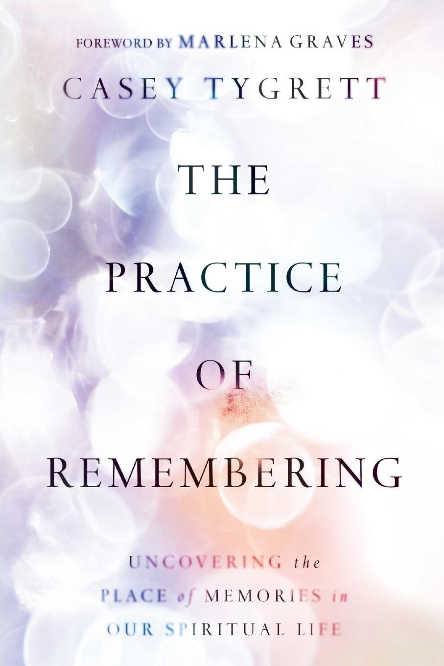 Cover: 9781514007303 | The Practice of Remembering | Casey Tygrett | Taschenbuch | Paperback