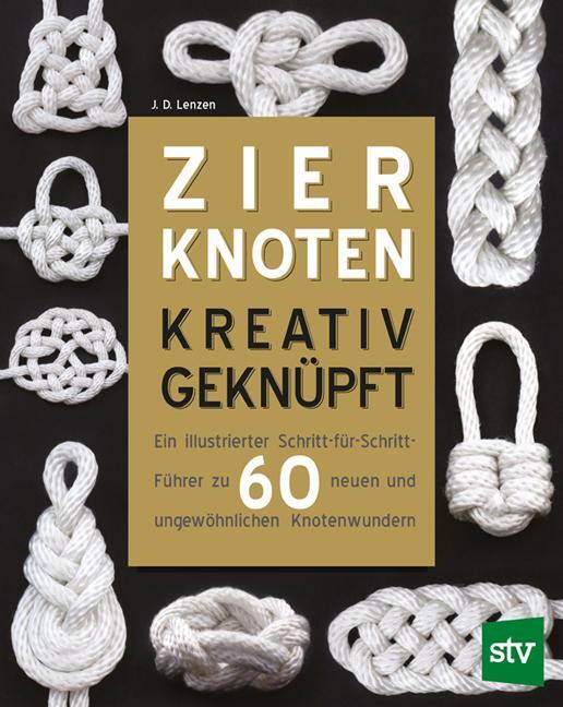 Cover: 9783702014919 | Zierknoten kreativ geknüpft | J. D. Lenzen | Taschenbuch | Deutsch