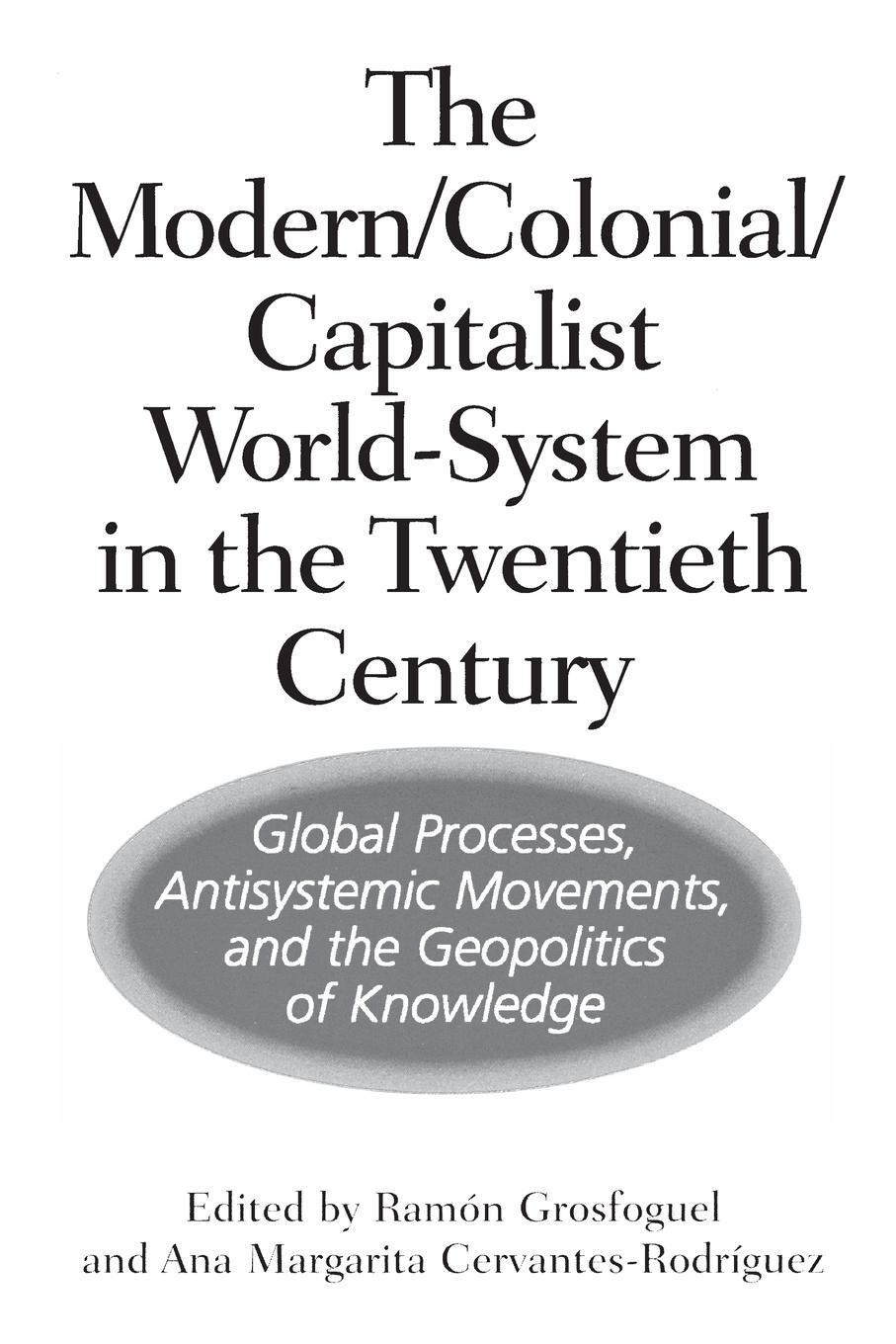 Cover: 9780275971977 | The Modern/Colonial/Capitalist World-System in the Twentieth Century