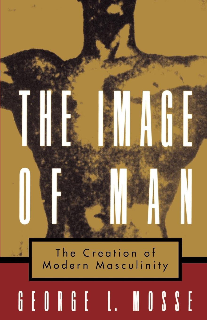 Cover: 9780195126600 | The Image of Man | The Creation of Modern Masculinity | Mosse | Buch