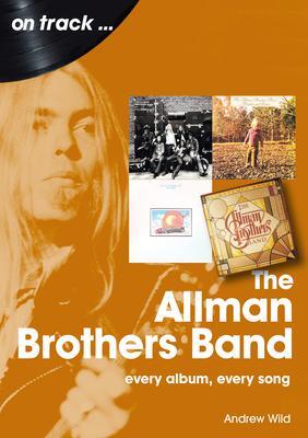 Cover: 9781789522525 | The Allman Brothers Band: Every Album Every Song | Andrew Wild | Buch