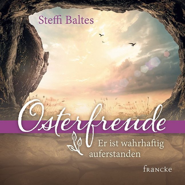 Cover: 9783963620546 | Osterfreude - Er ist wahrhaftig auferstanden | Steffi Baltes | 16 S.