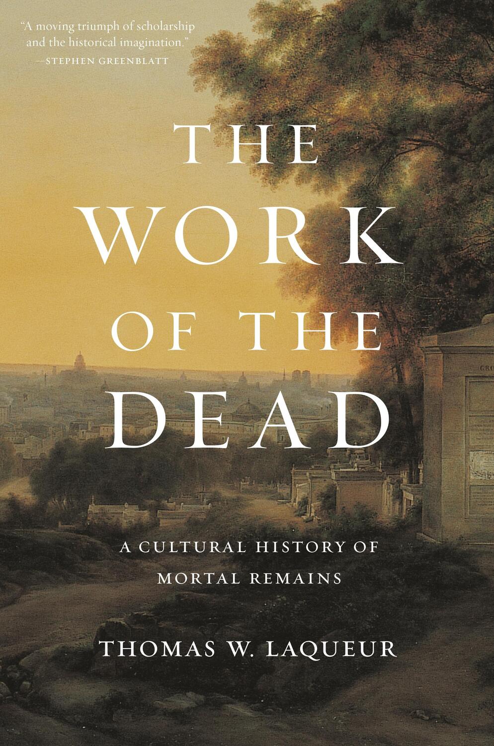 Cover: 9780691180939 | The Work of the Dead | A Cultural History of Mortal Remains | Laqueur