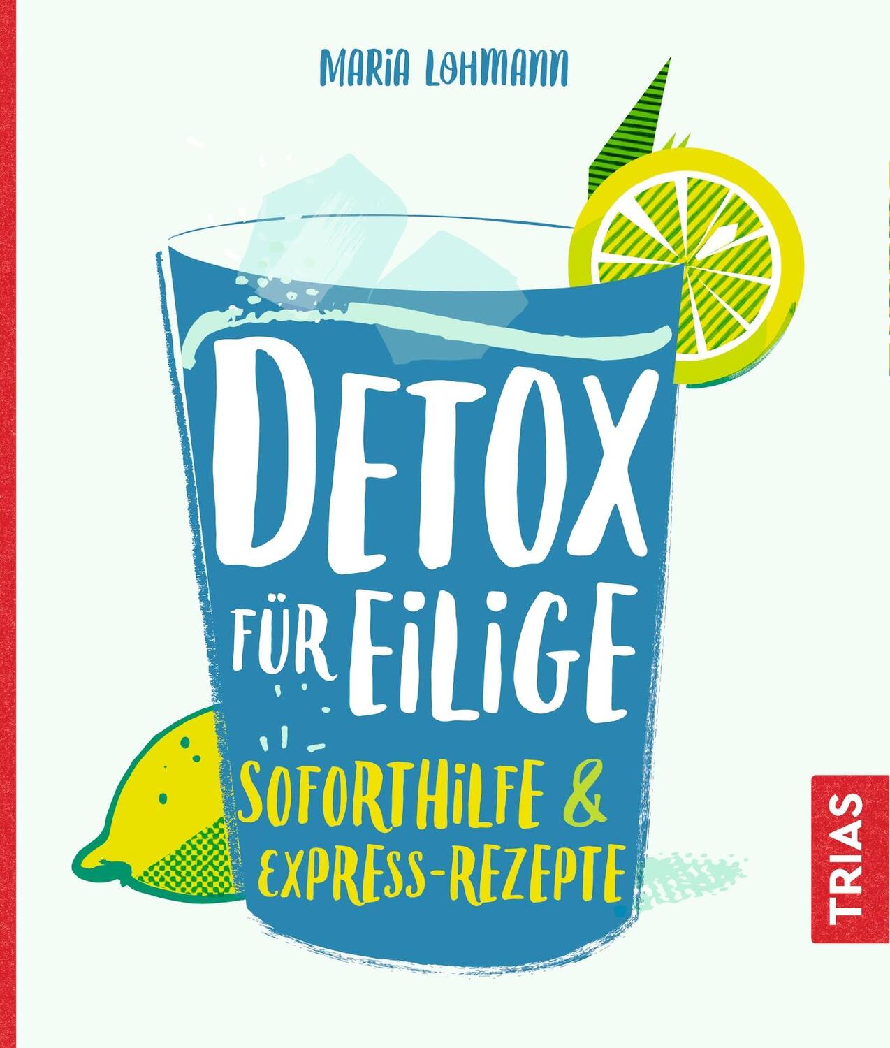 Cover: 9783432106083 | Detox für Eilige | Soforthilfe &amp; Express-Rezepte | Maria Lohmann
