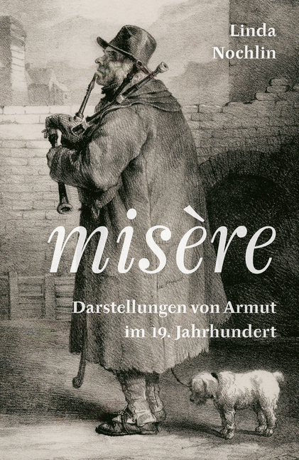 Cover: 9783905799620 | Misère | Darstellungen von Armut im 19. Jahrhundert | Linda Nochlin