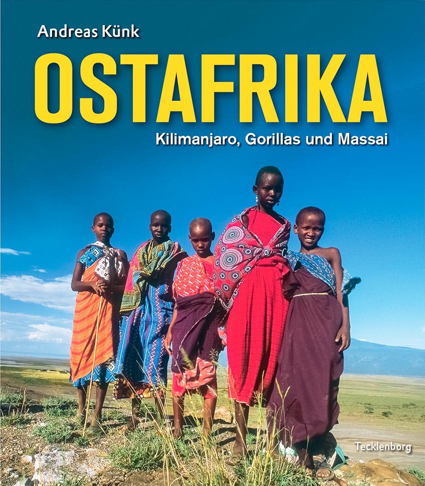 Cover: 9783944327358 | Ostafrika | Kilimanjaro, Gorillas und Massai | Andreas Künk | Buch