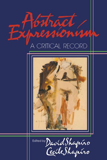 Cover: 9780521367332 | Abstract Expressionism | A Critical Record | David Shapiro (u. a.)