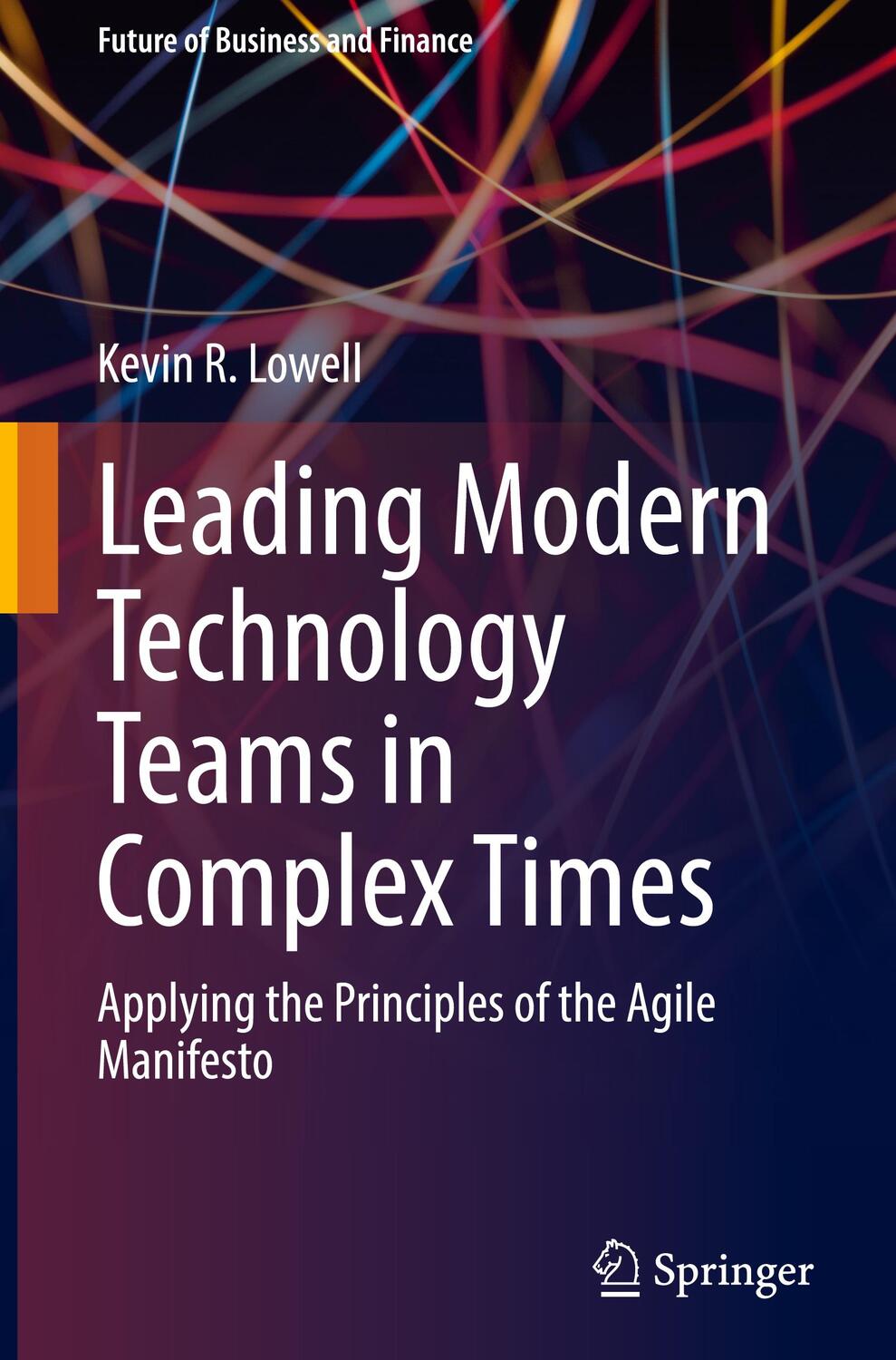Cover: 9783031364280 | Leading Modern Technology Teams in Complex Times | Kevin R. Lowell