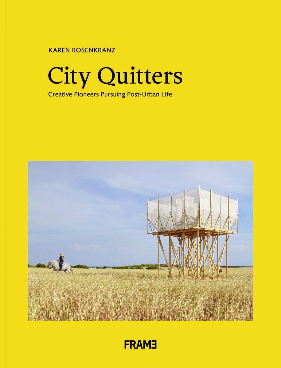 Cover: 9789492311313 | City Quitters: An Exploration of Post-Urban Life | Karen Rosenkranz