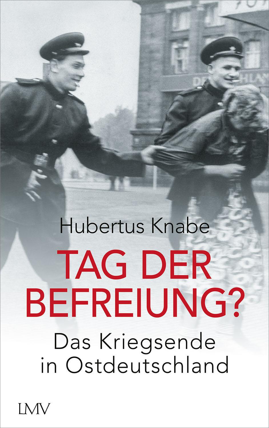 Cover: 9783784437408 | Tag der Befreiung? | Das Kriegsende in Ostdeutschland | Hubertus Knabe