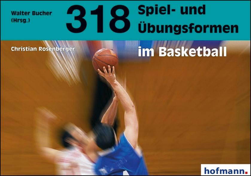 Cover: 9783778022719 | 318 Spiel- und Übungsformen im Basketball | Christian Rosenberger