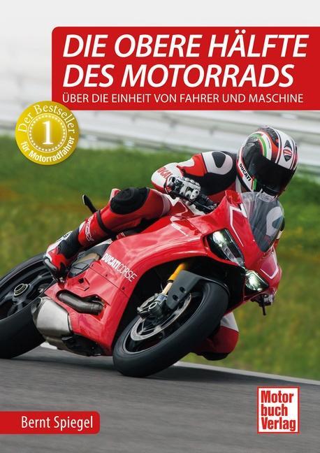 Cover: 9783613037755 | Die obere Hälfte des Motorrads | Bernt Spiegel | Buch | Deutsch | 2015