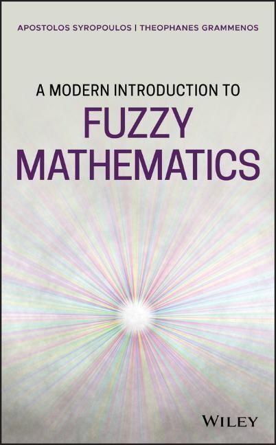 Cover: 9781119445289 | A Modern Introduction to Fuzzy Mathematics | Syropoulos (u. a.) | Buch