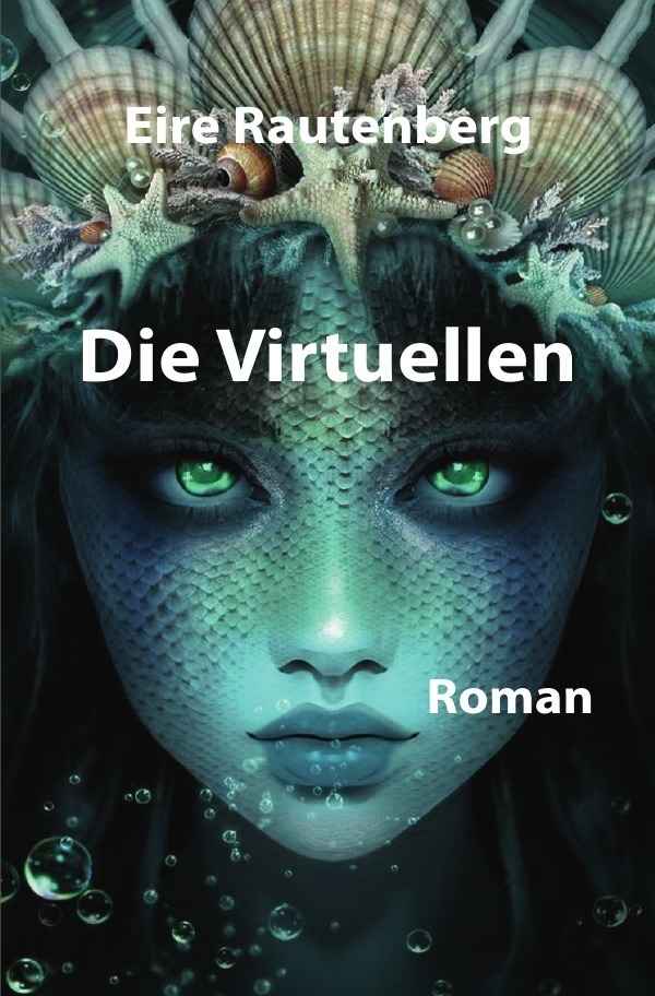 Cover: 9783754946282 | DIE VIRTUELLEN | Utopischer Roman | Eire Rautenberg | Taschenbuch