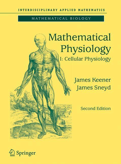 Cover: 9780387758466 | Mathematical Physiology | I: Cellular Physiology | James Sneyd (u. a.)