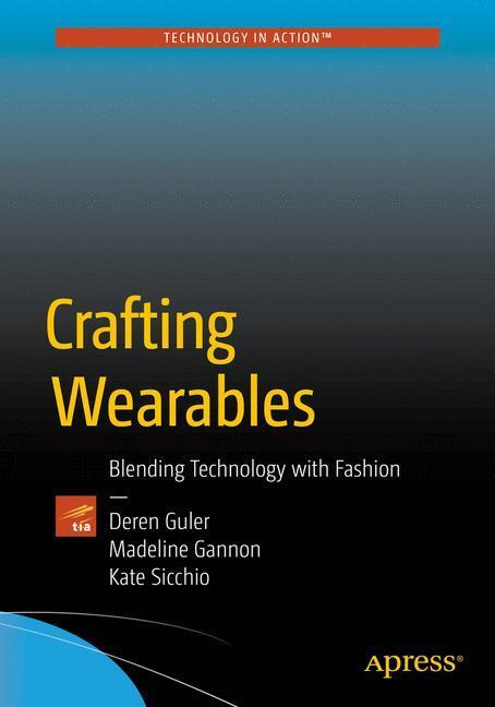 Cover: 9781484218075 | Crafting Wearables | Blending Technology with Fashion | Taschenbuch