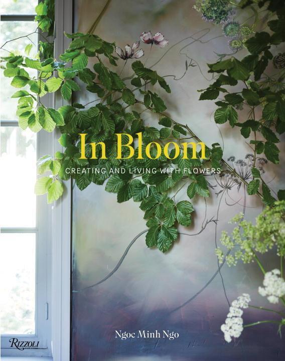 Cover: 9780847848508 | In Bloom: Creating and Living with Flowers | Ngoc Minh Ngo | Buch