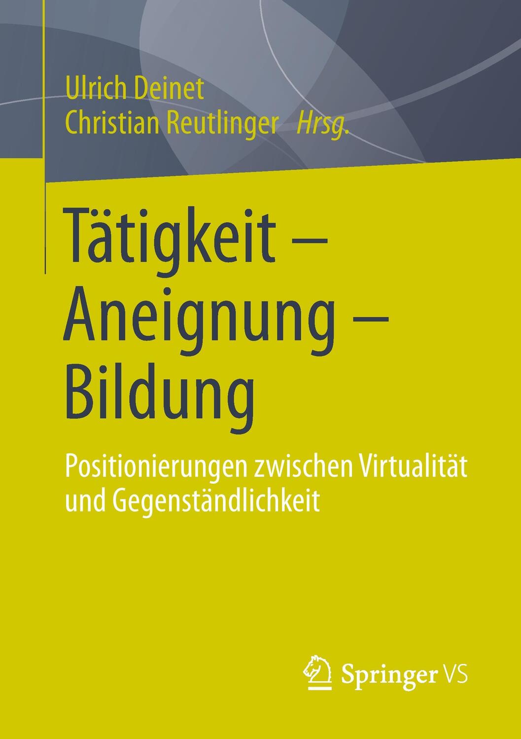 Cover: 9783658021191 | Tätigkeit - Aneignung - Bildung | Christian Reutlinger (u. a.) | Buch