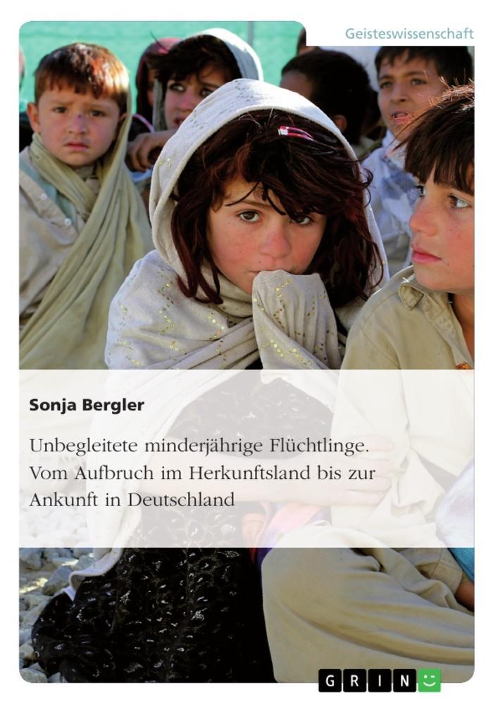 Cover: 9783656947981 | Unbegleitete minderjährige Flüchtlinge. Vom Aufbruch im...