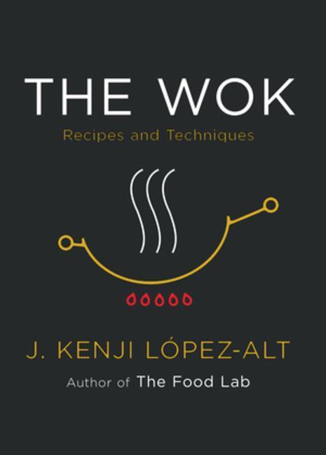 Cover: 9780393541212 | The Wok | Recipes and Techniques | J. Kenji López-Alt | Buch | 2022