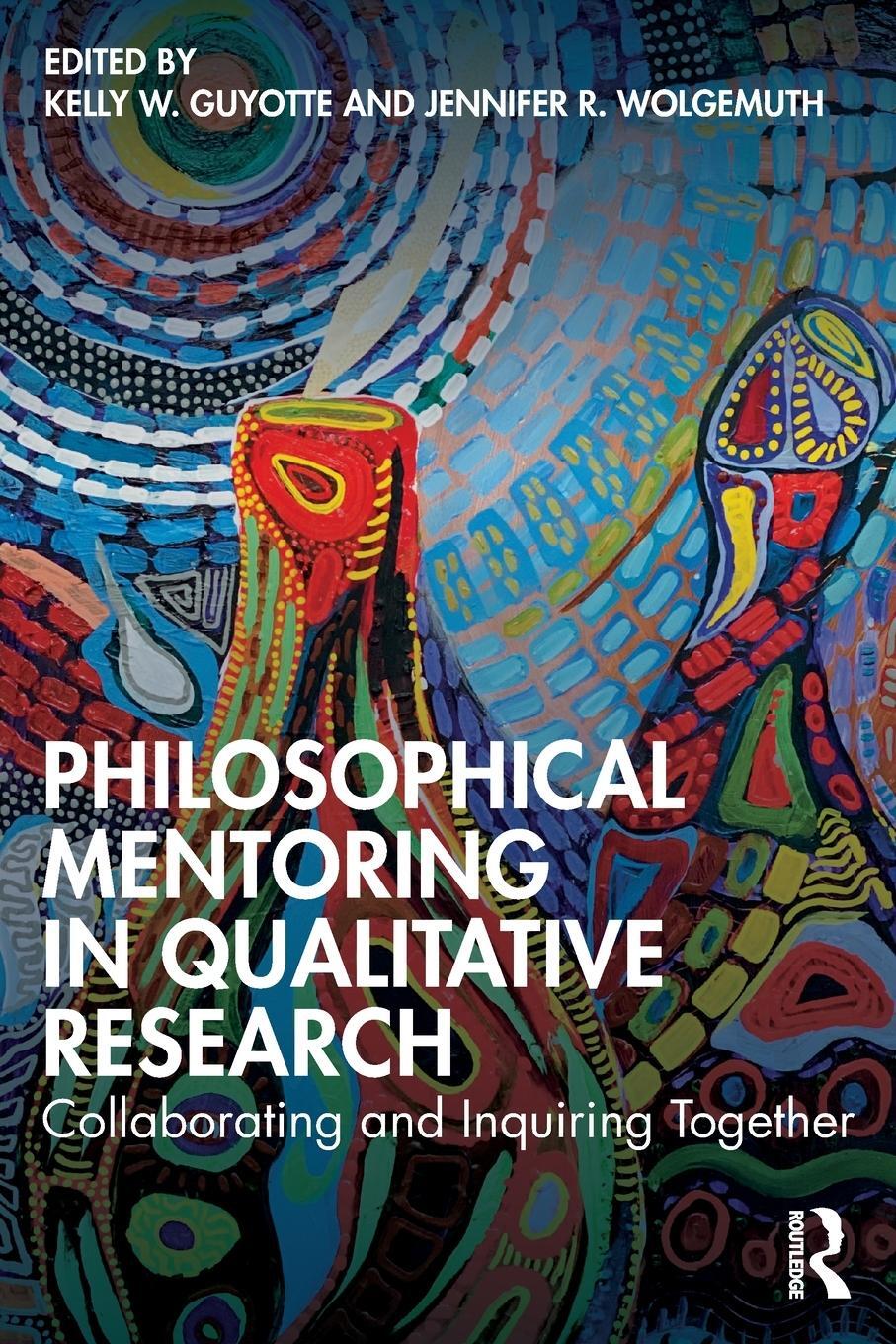 Cover: 9780367900892 | Philosophical Mentoring in Qualitative Research | Wolgemuth (u. a.)