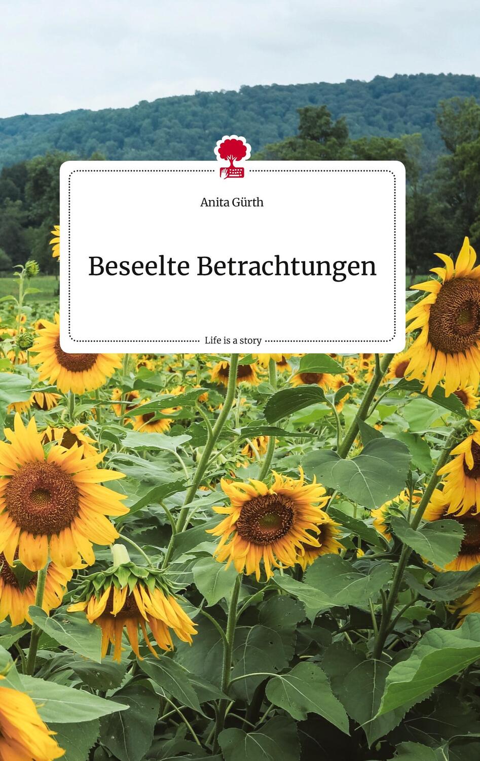 Cover: 9783710823015 | Beseelte Betrachtungen. Life is a Story - story.one | Anita Gürth