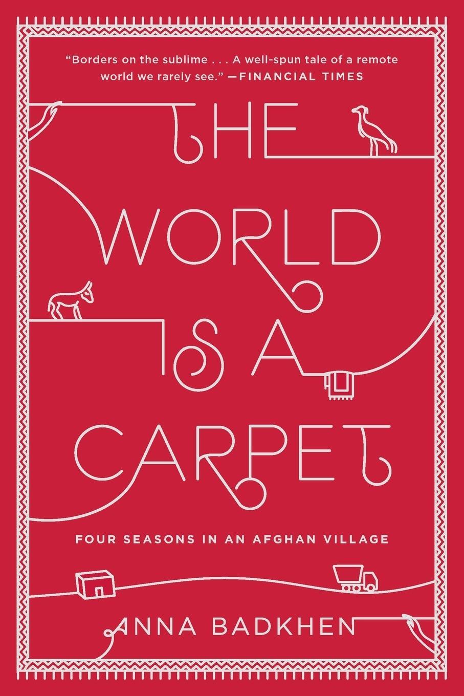 Cover: 9781594632679 | The World Is a Carpet | Four Seasons in an Afghan Village | Badkhen
