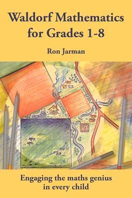 Cover: 9781912480258 | Teaching Waldorf Mathematics in Grades 1-8 | Ron Jarman | Taschenbuch
