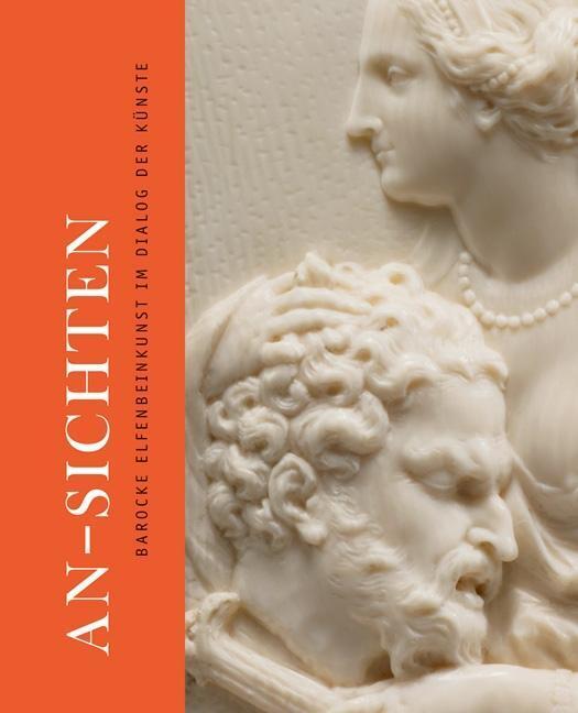 Cover: 9783954983445 | An-Sichten | Barocke Elfenbeinkunst im Dialog der Künste | Taschenbuch