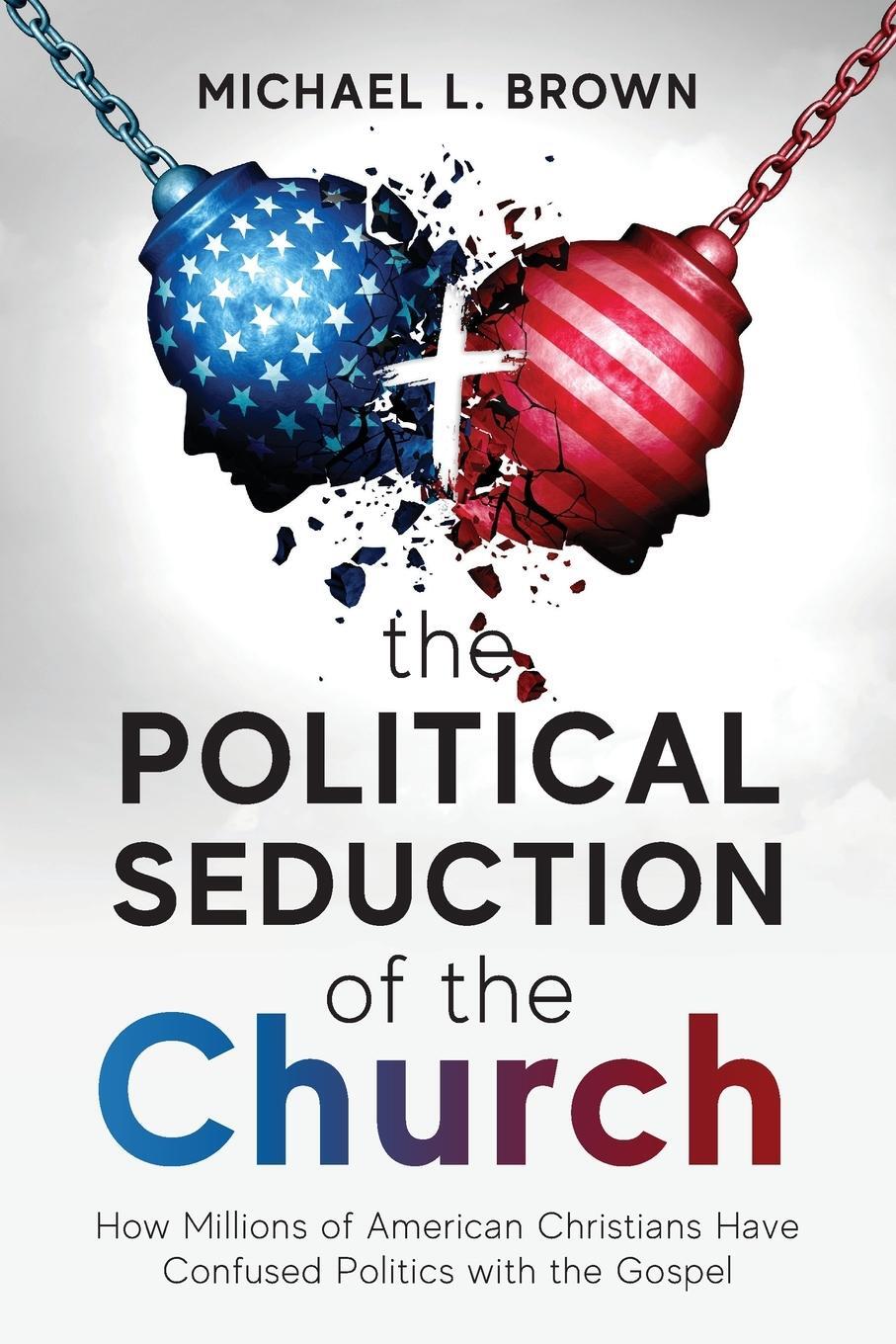 Cover: 9781954618497 | The Political Seduction of the Church | Michael L Brown | Taschenbuch