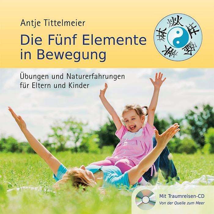 Cover: 9783964581006 | Die Fünf Elemente in Bewegung | Antje Tittelmeier | Buch | Deutsch