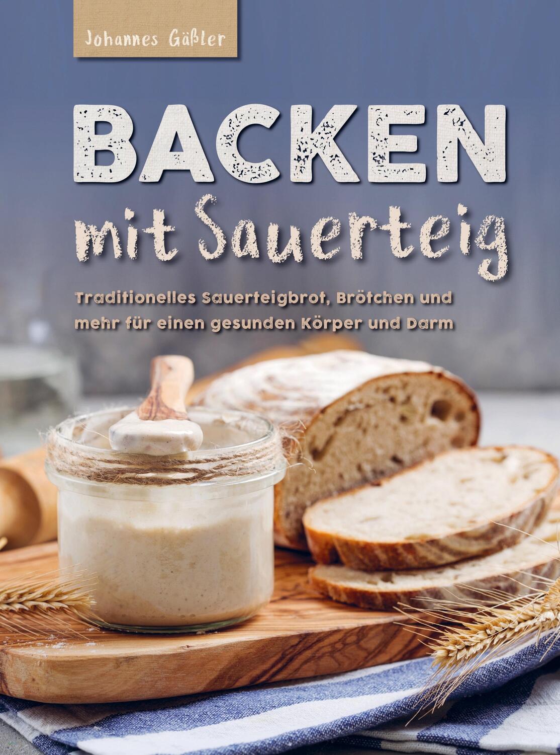 Cover: 9789464858402 | Backen mit Sauerteig: Mit traditionellem Sauerteigbrot, Brötchen...