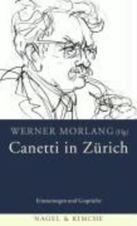 Cover: 9783312003532 | Canetti in Zürich | Erinnerungen und Gespräche | Werner Morlang | Buch