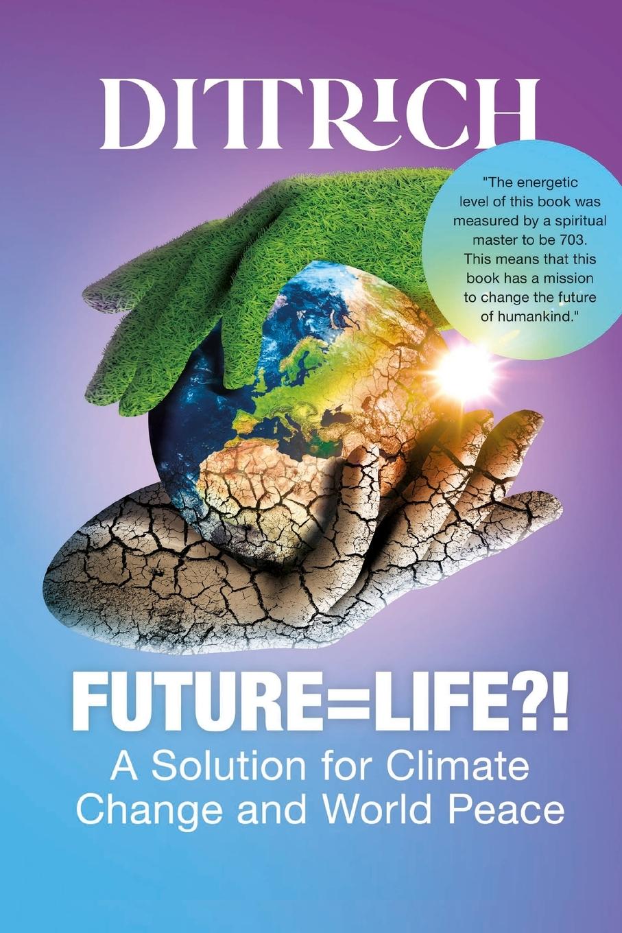 Cover: 9786150178028 | FUTURE=LIFE?! | A Solution for Climate Change and World Peace | Buch