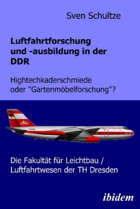 Cover: 9783898218771 | Luftfahrtforschung und -ausbildung in der DDR | Sven Schultze | Buch