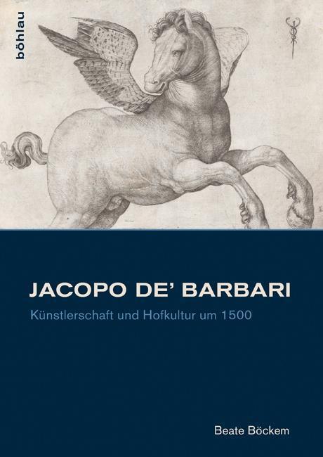 Cover: 9783412221775 | Jacopo de' Barbari | Künstlerschaft und Hofkultur um 1500 | Böckem