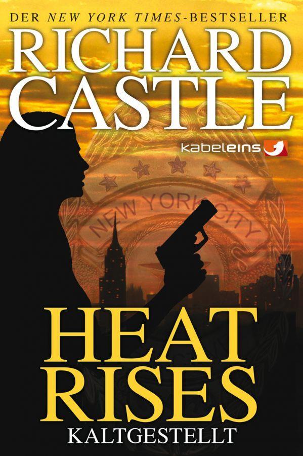 Cover: 9783864250095 | Castle 03: Heat Rises - Kaltgestellt | Richard Castle | Taschenbuch