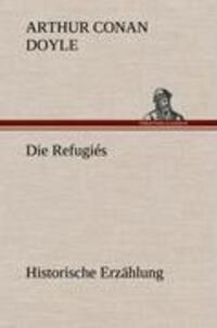 Cover: 9783847246749 | Die Refugiés | Historische Erzählung | Arthur Conan Doyle | Buch