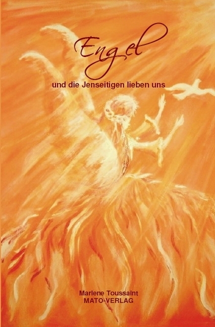 Cover: 9783936795912 | Engel und die Jenseitigen lieben uns | Marlene Toussaint | Taschenbuch
