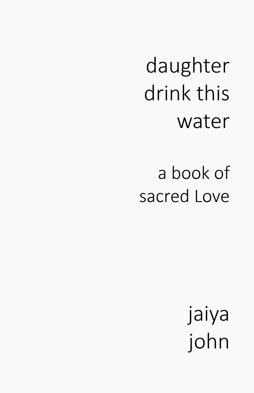 Cover: 9780998780214 | Daughter Drink This Water | A Book of Sacred Love | Jaiya John | Buch